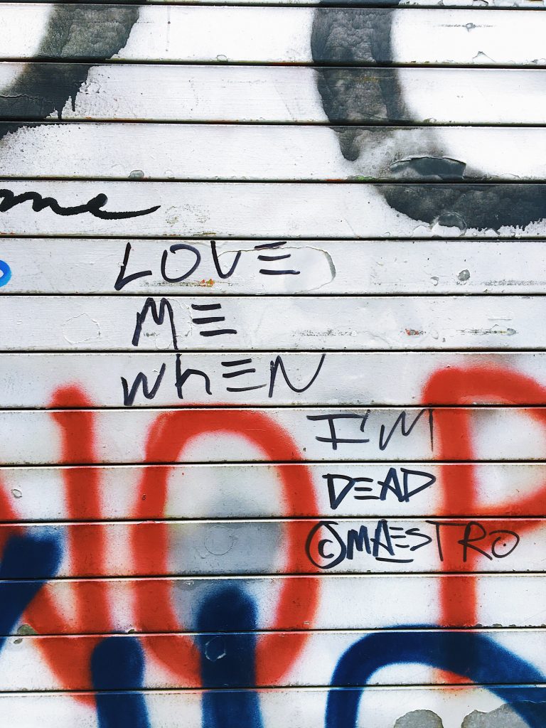 love me when I'm dead graffiti